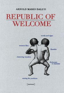 Arnold Mario Dall: Republic of Welcome