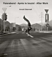 Arnold Odermatt: After Work