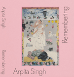Arpita Singh: Remembering