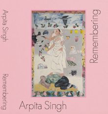 Arpita Singh: Remembering