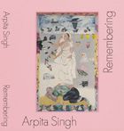 Arpita Singh: Remembering