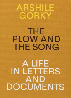 Arshile Gorky: The Plow and the Song