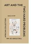 Art and the Two Hard Problems: The Story of an African Collection