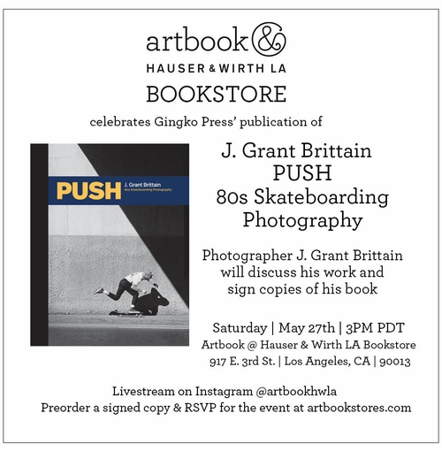 Artbook at Hauser & Wirth LA Bookstore presents J. Grant Brittain launching 'PUSH: 80s Skateboarding Photography'