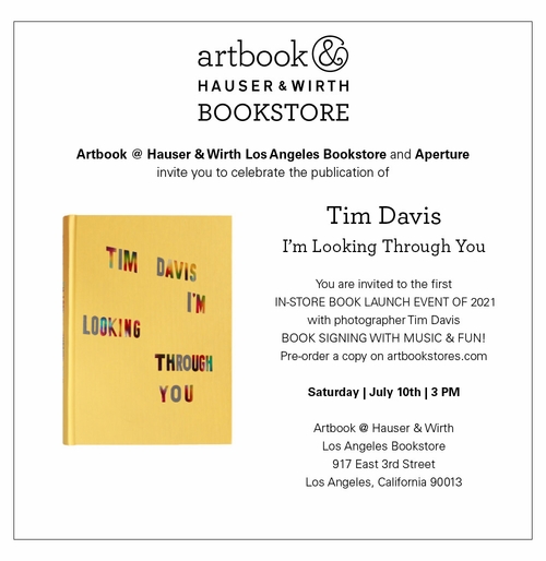 Artbook at Hauser & Wirth Los Angeles & Aperture present 'Tim Davis: Im Looking Through You'
