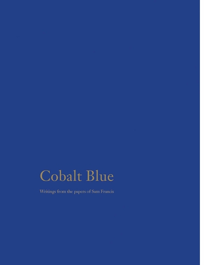 Artbook at Hauser & Wirth Los Angeles presents the launch of 'Cobalt Blue: Writings from the Papers of Sam Francis'