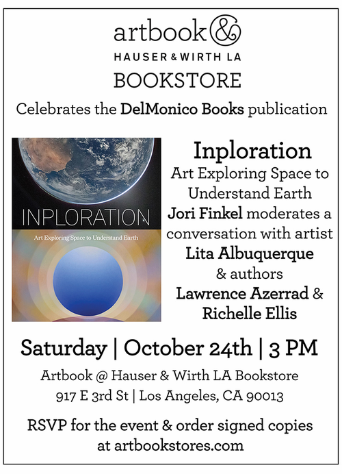 Artbook @ Hauser & Wirth Los Angeles Bookstore presents the LA launch of 'Inploration: Art Exploring Space to Understand Earth'