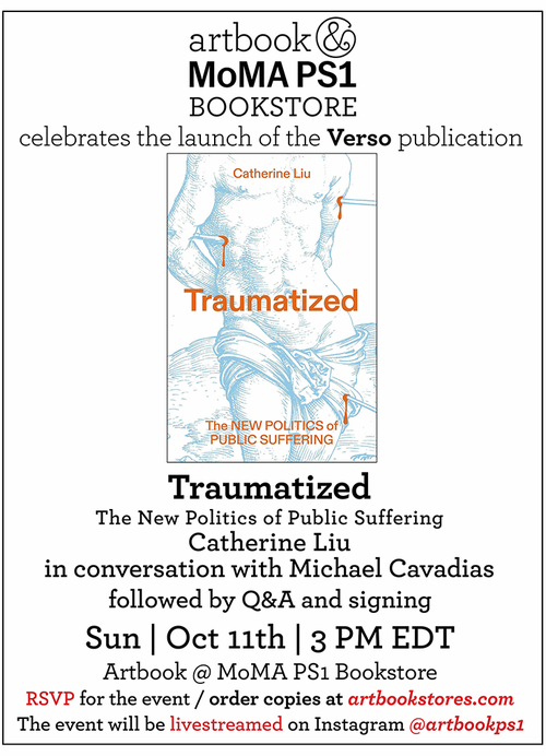 Artbook @ MoMA PS1 Bookstore presents Catherine Liu and Michael Cavadias on 'Traumatized: The New Politics of Public Suffering'