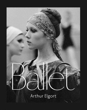 Arthur Elgort: Ballet