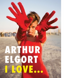 Arthur Elgort: I Love...