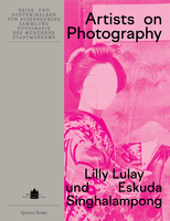 Artists on Photography: Travel and Souvenir Albums from Outside Europe M�nchner Stadtmuseum Photography Collection