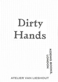 Atelier Van Lieshout: Dirty Hands