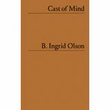 B. Ingrid Olson: Cast of Mind