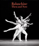 Balanchine Then and Now