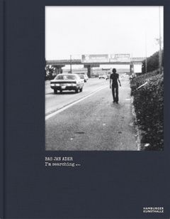 Bas Jan Ader: Im searching 