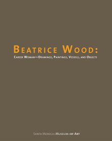 Beatrice Wood: Career Woman