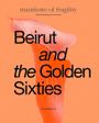 Beirut and the Golden Sixties