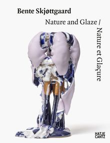 Bente Skjttgaard: Nature and Glaze