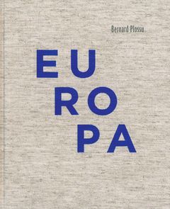 Bernard Plossu: Europa