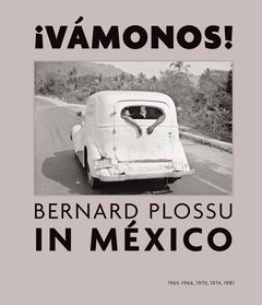 Bernard Plossu in Mxico: Vmonos!