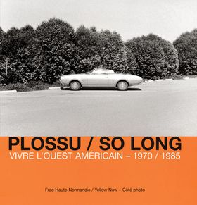 Bernard Plossu: So Long