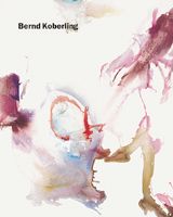Bernd Koberling: Paintings 1963-2001