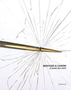 Bertozzi & Casoni: Le Bugie Dell'Arte