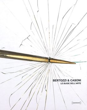Bertozzi & Casoni: Le Bugie Dell'Arte