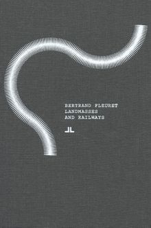 Bertrand Fleuret: Landmasses and Railways