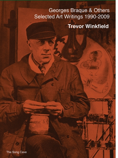 BEST OF 2014: Georges Braque & Others: The Selected Art Writings of Trevor Winkfield, 1990-2009 