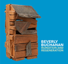 Beverly Buchanan: Ruination and Regeneration