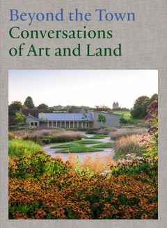 Beyond the Town: Conversations of Art and Land