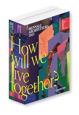 Biennale Architettura 2021: How Will We Live Together?