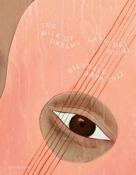 Biennale Arte 2022: The Milk of Dreams