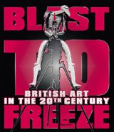 Blast To Freeze: British Art In The 20Th Century
