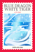 Blue Dragon, White Tiger