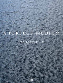 Bob Farese, Jr.: A Perfect Medium