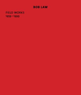 Bob Law: Field Works 19591999