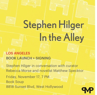 Book Soup presents the LA launch of 'Stephen Hilger: In the Alley'