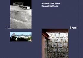 Brazil: House in Santa Teresa, 2008 by Angelo Bucci; House at Rio Bonito, 2003 by Carla Juaaba