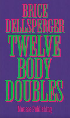 Brice Dellsperger: Twelve Body Doubles