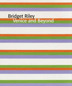 Bridget Riley: Venice And Beyond