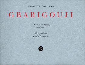Brigitte Cornand: Grabigouji, to My Friend Louise Bourgeois