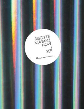 Brigitte Kowanz: Now I See