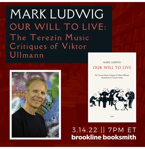 Brookline Booksmith presents Mark Ludwig on 'Our Will to Live: The Terezn Music Critiques of Viktor Ullmann'