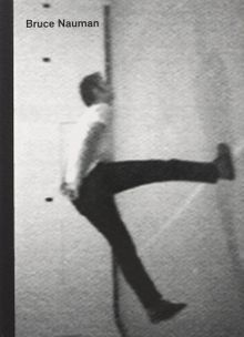 Bruce Nauman: Inside the White Cube