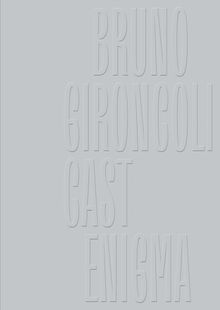 Bruno Gironcoli: Cast Enigma