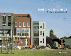 Building Enschede: A City Re-Creates Itself
