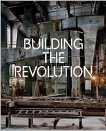 Building the Revolution: Soviet Art and Architecture 1915-1935