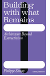 Building with what Remains
